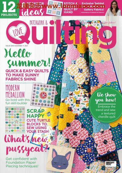 [英国版]Love Patchwork & Quilting 时尚拼布杂志PDF电子版 Issue 100